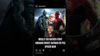 Who Would You Rather Fight Arkham Batman or Ps5 SpiderMan shorts meme [upl. by Oiziruam]