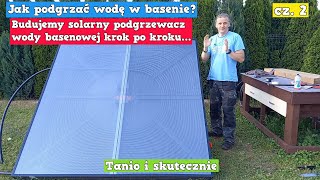 Jak podgrzać wodę w basenie czyli budujemy duży solarny panel do podgrzewania wody basenowej cz2 [upl. by Jewell]