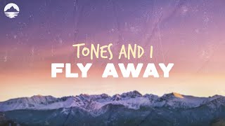 Tones and I  Fly Away  Lyrics [upl. by Marva]