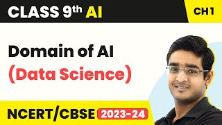 Artificial Intelligence Class 9 Chapter 1  Introduction to AI  Domain of AI Data Science [upl. by Kcolttam]