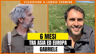 6 MESI TRA ASIA ED EUROPA  ANDREA CABASSI CONVERSA COL VISIONARIO GABRIELE [upl. by Ansela]