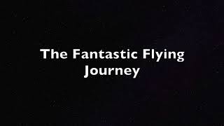 The Fantastic Flying Journey [upl. by Yerggoeg]