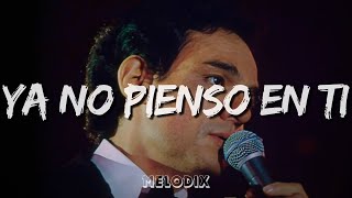 José José  YA NO PIENSO EN TI Letra  Lyric “Y cuando lo hago Ya no lloro ” [upl. by Tranquada]