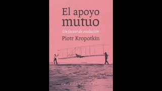 El apoyo mutuo  Piotr Kropotkin Audiolibro 12 [upl. by Ttik970]