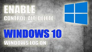 How to Enable or Disable Control Alt Delete Windows Logon in Windows 10 [upl. by Erlandson389]