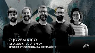 O JOVEM RICO  PODCAST COZINHA DA MENSAGEM  ISSO MUDA TUDO  EP 09 [upl. by Sidwel774]