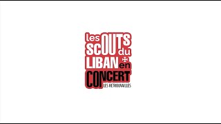 Les Scouts Du Liban En Concert  Les Retrouvailles [upl. by Lolly]