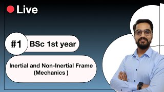 BSc MECHANICS  1  Inertial and Non Inertial frames जड़त्वीय तथा अजड़त्वीय निर्देश तंत्र [upl. by Coffeng692]