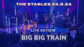 Big Big Train  Live Review 24924  The Stables Milton Keynes [upl. by Niabi123]