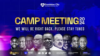 Camp Meeting 2024 Live Broadcast  Dominion City Live Stream [upl. by Aiderfla]