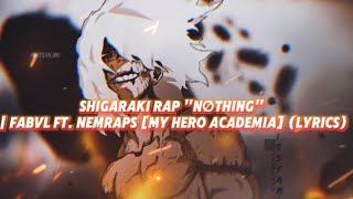 SHIGARAKI RAP quotNØTHINGquot  FabvL ft NemRaps My Hero Academia Lyrics [upl. by Neruat]