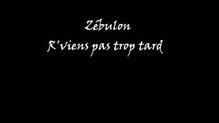 Zébulon  Rviens pas trop tard [upl. by Narod]