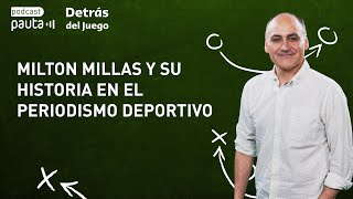 Milton Millas y su historia en la primera línea del periodismo deportivo nacional [upl. by Nauqyaj]