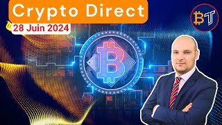 Crypto Direct  Actu et Crypto Monnaies à Acheter 🔴28 Juin 2024 [upl. by Huggins]