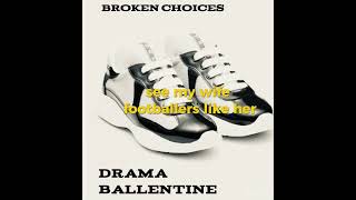 Drama Ballentine x Broken Choices [upl. by Yelah105]