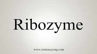 How To Say Ribozyme [upl. by Mariken450]