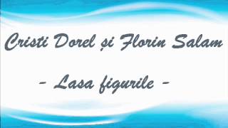 Cristi Dorel si Florin Salam  Lasa figurile  OFFICIAL TRACK [upl. by Gredel902]