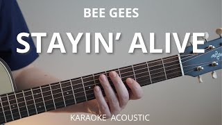 Stayin Alive  Bee Gees Karaoke Acoustic Guitar [upl. by Lucienne669]