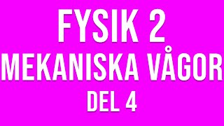 Fysik 2  Mekaniska vågor del 4 av 4 [upl. by Iram]