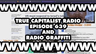 From W to L True Capitalist Radio 639 Highlights [upl. by Annaigroeg142]