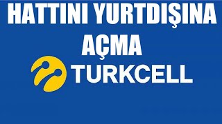 Turkcell Hattını Yurtdışına Açma [upl. by Letnom]