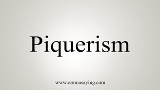 How To Say Piquerism [upl. by Wittenburg]