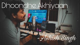 Dhoonde Akhiyaan  Sidharth Malhotra Parineeti Chopra  Jabariya Jodi  Cover  Ashish Singh [upl. by Nerej648]