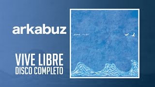 Arkabuz  Vive Libre Disco Completo [upl. by Lattimer]