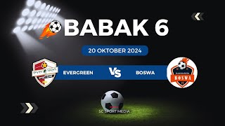 MATCH 6  EVERGREEN VS BOSWA [upl. by Retsae]