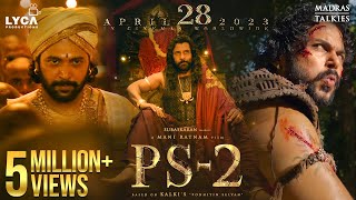 PS2  Ponniyin Selvan 2  28 Apr 2023  Mani Ratnam  AR Rahman  Subaskaran  Lyca Productions [upl. by Ahsehyt]