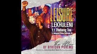 Leisure Lekhuleni  Ndzinyike Matimba ft Awesome Praise Psalmody SA amp Thabang Teeh [upl. by Aramoy596]