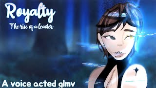 👑—Royalty—👑 The Rise of a Leader VOICE ACTED Glmv  PT2 [upl. by Eon]