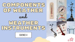 Components of Weather and Weather Instruments  Science 4  Quarter 4 Week 4 [upl. by Doralia]