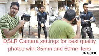 Dslr camera settings for best quality photos with 85 and 50mm lens  Learn Photography in easy steps [upl. by Elyac]