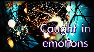 Caught in emotions [upl. by Demetre]