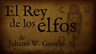 El Rey de los elfos  Johann W Goethe AudioPoema con Vicky García [upl. by Ynatsyd584]