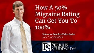 How A 50 Migraine VA Rating Can Get You To 100 [upl. by Atiek575]