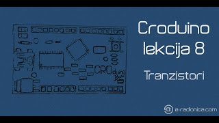 Croduino lekcija 8 Tranzistori [upl. by Teece]