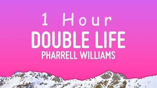 Pharrell Williams  Double Life Lyrics  1 hour [upl. by Steiner989]