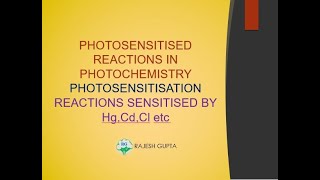 PHOTOSENSITIZED REACTIONS IN PHOTOCHEMISTRY II PHOTOSENSITIZATION II REACTIONS SENSITIZED BY Hg etc [upl. by Eerazed93]