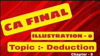 DEDUCTIONS FROM GTI  ILLUSTRATION 8  DIRECT TAX  CA FINAL  CHAPTER 8  MODULE 1 [upl. by Nylrebmik]