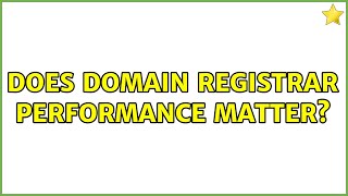 Does domain registrar performance matter 2 Solutions [upl. by Lemieux]