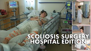 Scoliosis Surgery Hospital Edition VLOG  Intensive Care Spinal Fusion Post Operation [upl. by Now]