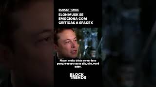 🚨ELON MUSK SE EMOCIONA COM CRÍTICAS À SPACEX [upl. by Benis]