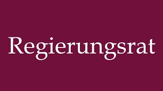 How to Pronounce Regierungsrat Governing Council Correctly in German [upl. by Rotberg]