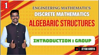 Discrete Mathematics  Unit 4  Algebraic Structures  Jeyam Arriya [upl. by Primrose]