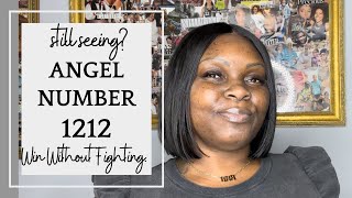 Still Seeing Angel Number 1212 Win Without Fighting [upl. by Winser]