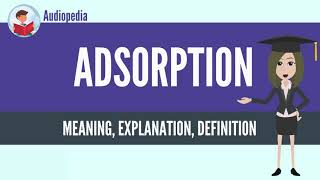 What Is ADSORPTION ADSORPTION Definition amp Meaning [upl. by Nnawtna]