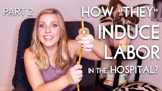 How quotTheyquot Induce Labor in the Hospital What to Expect from Your Induction  Part 2  Sarah Lavonne [upl. by Leivad]