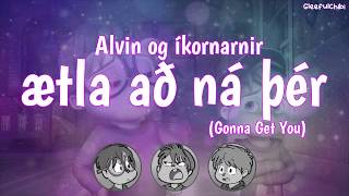 Alvin og íkornarnir  Ætla að ná þér  Gonna Get You Icelandic with lyrics [upl. by Nnylyahs]